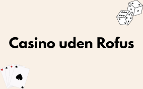 Find Dit Perfekte Online Casino Uden Rufus