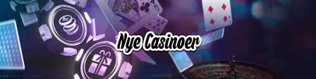 Nye Casinoer En Guide til de Bedste Nye Online Casinoer